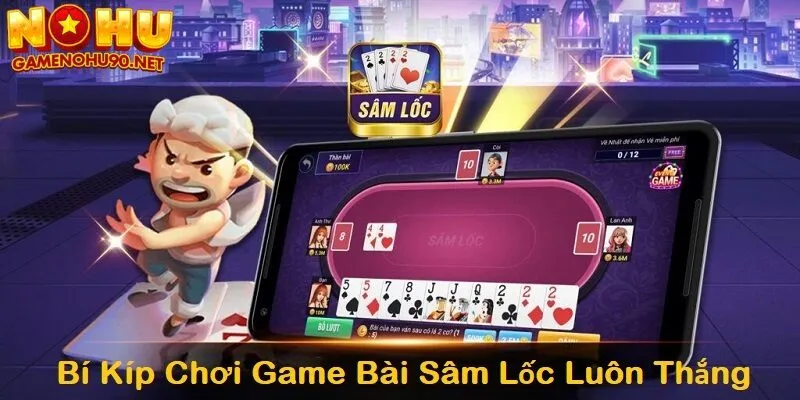 Bí kíp chơi bài sâm lốc luôn thắng từ cao thủ