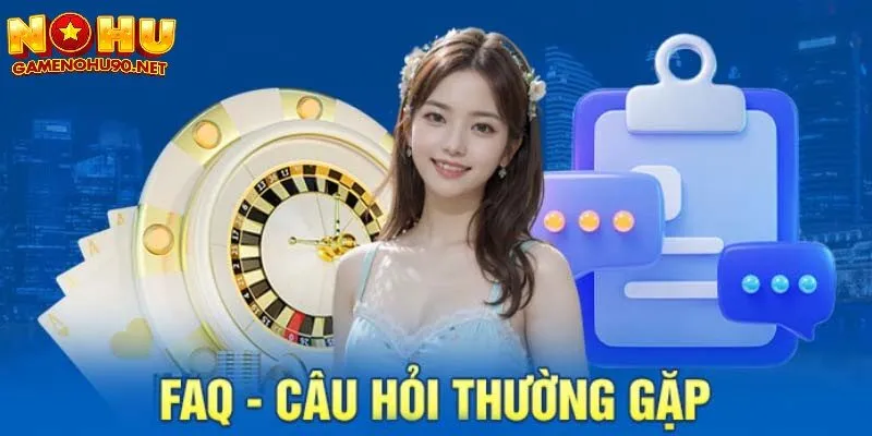 Câu hỏi thường gặp về nổ hũ 