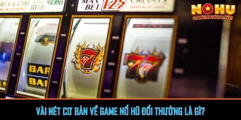 Giới thiệu về sức hút của game nổ hũ đổi thưởng 2025