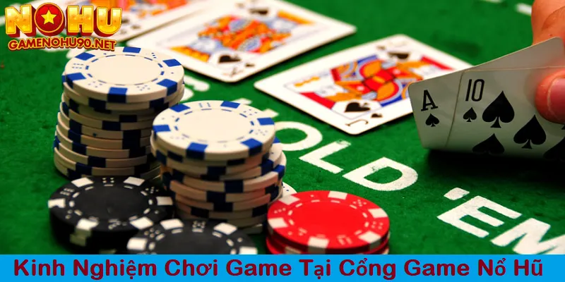 Kinh nghiệm chơi game hiệu quả tại cổng game nổ hũ